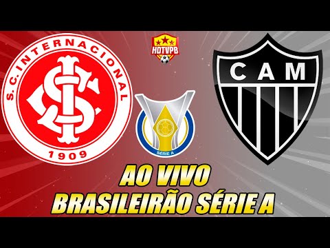 INTERNACIONAL X ATLÉTICO-MG AO VIVO CAMPEONATO BRASILEIRO SÉRIE A - NARRAÇÃO
