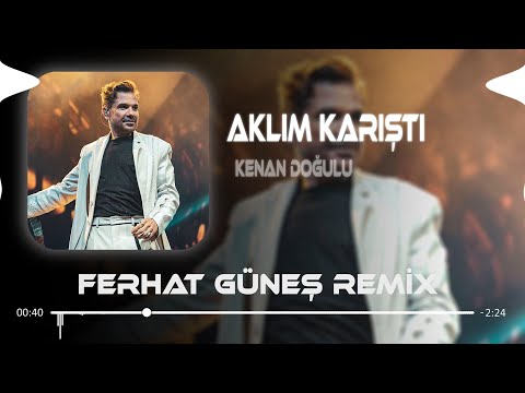 Aklım Buz Gibi Yanına Koştu ( Ferhat Güneş Remix ) Kenan Doğulu - Aklım Karıştı