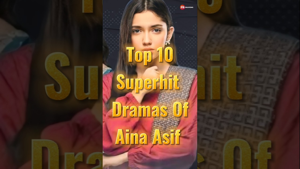Top 10 Hit Dramas of Aina Asif π¬