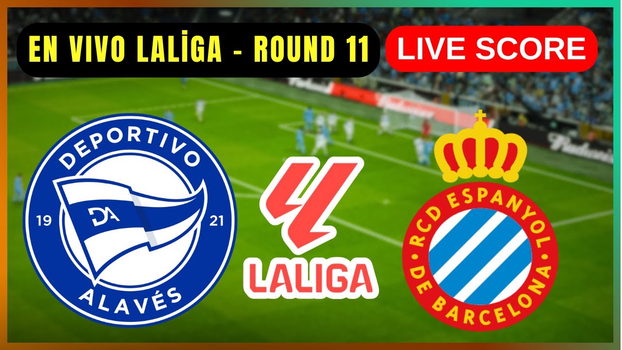 ⚽ Alavés vs Espanyol en Vivo – Jornada 11 de LaLiga | Actualización de Marcador