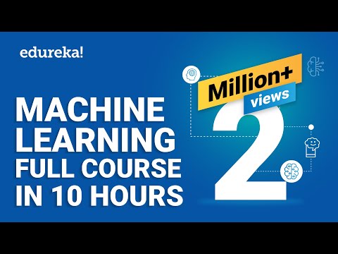 Machine Learning Full Course - Learn Machine Learning 10 Hours | Machine Learning Tutorial | Edureka