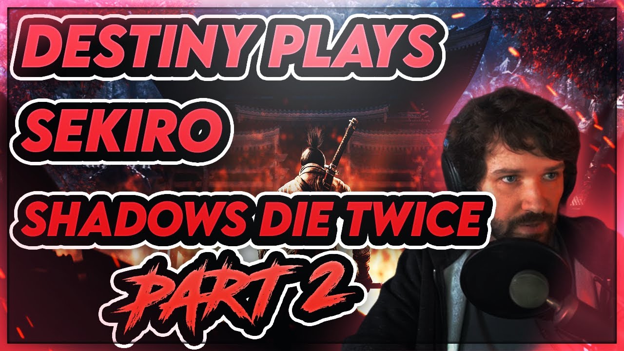 Destiny - 01/24/2021 - [VOD] -  Some Rust, then Sekiro all day