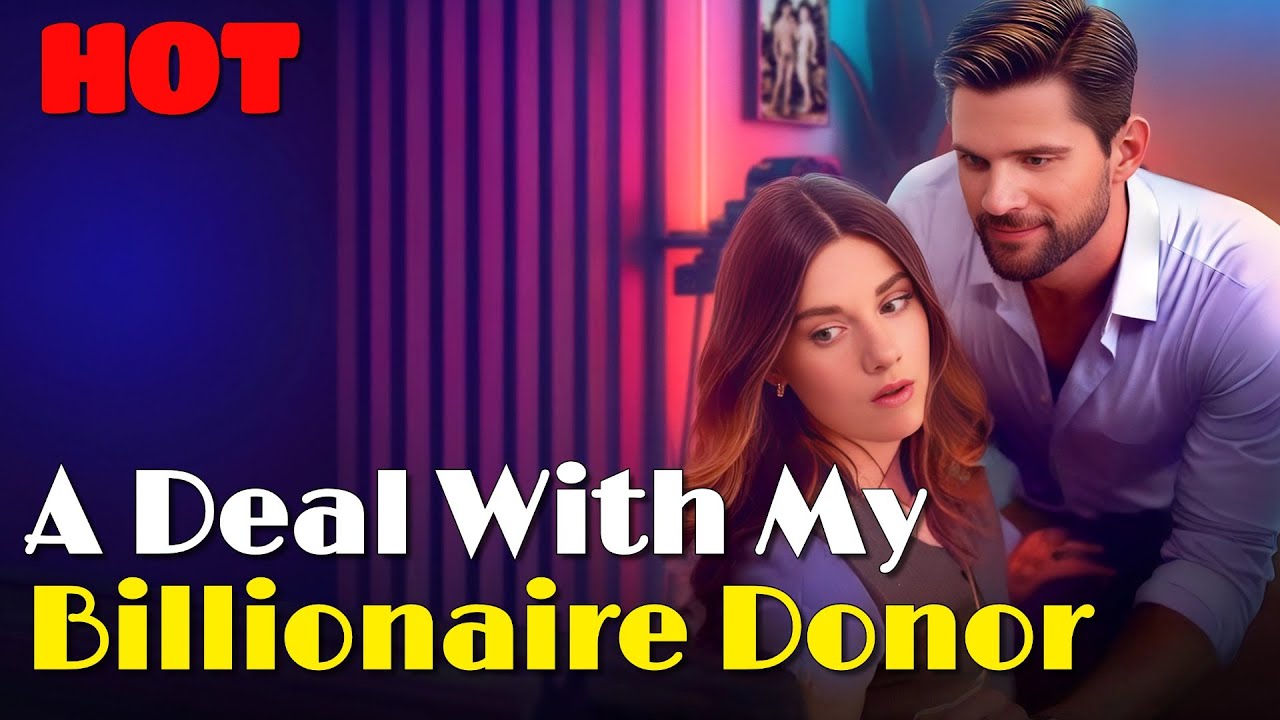 A Deal with My Billionaire Donor 💰 | Romantic Drama & Mafia Secrets