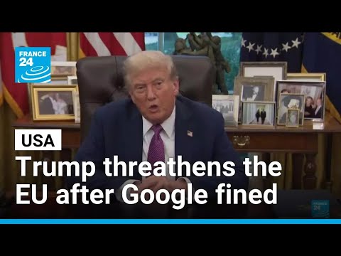 Donald Trump threatens retaliation on EU after Google hit with antitrust fine • FRANCE 24 English