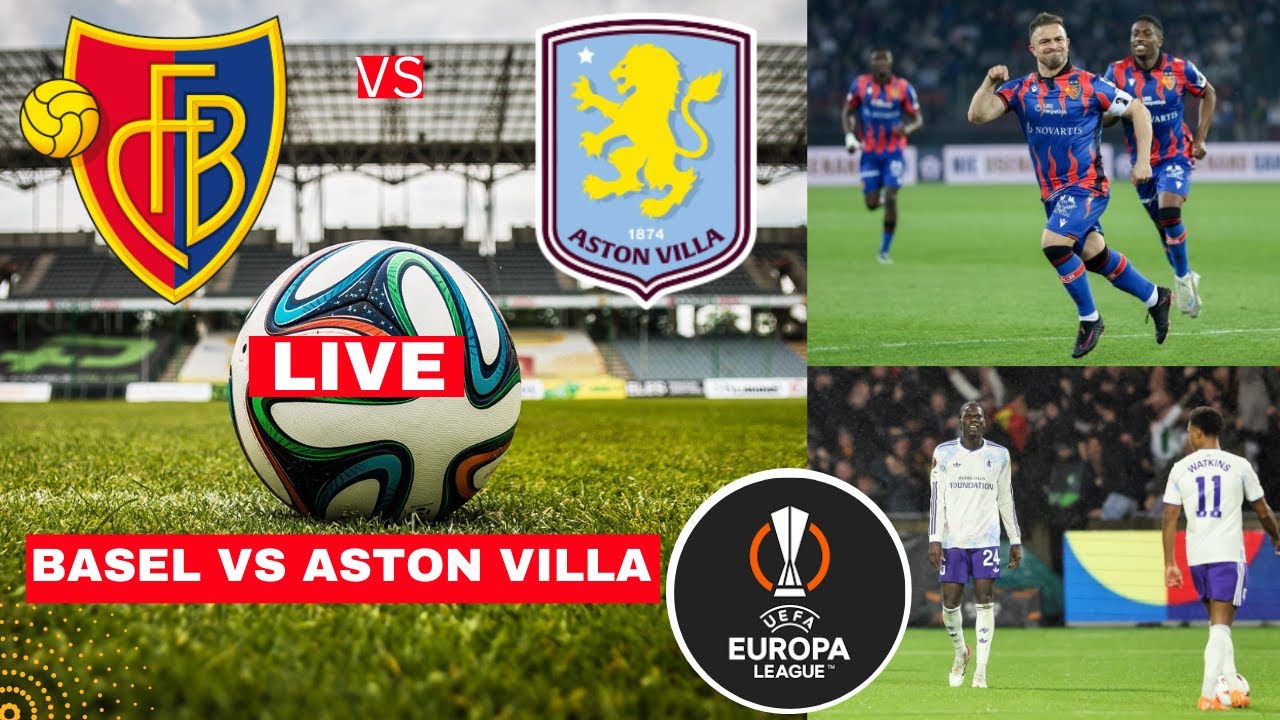 Basel vs Aston Villa 1-2 Live UEFA Europa League ⚽