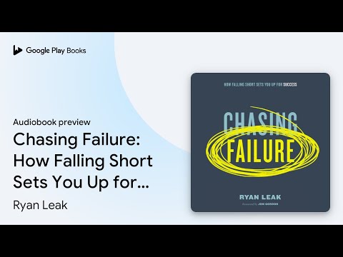 Chasing Failure: How Falling Short Sets You Up… by Ryan Leak · Audiobook preview