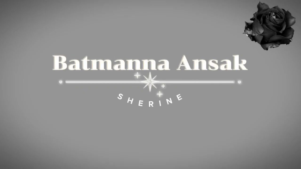 Sherine - Batmanna Ansak | Lirik & Terjemahan 🇸🇦