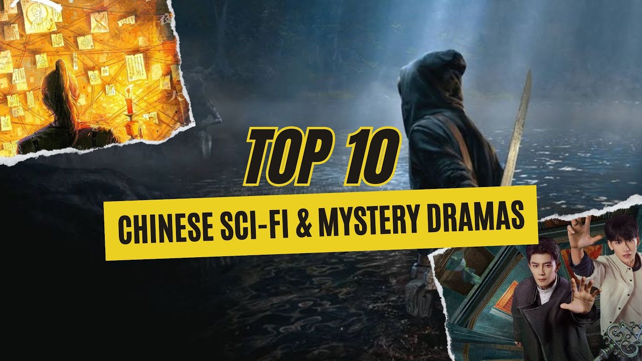 10 Top 10 Chinese Sci-Fi & Thriller Dramas 🚀