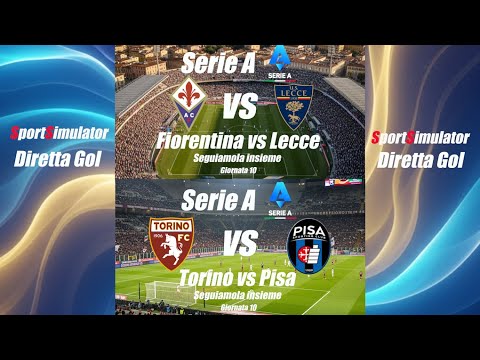 FIORENTINA vs LECCE - TORINO vs PISA - Serie A - Giornata 10 - DIRETTA LIVE - Inizio ore 15