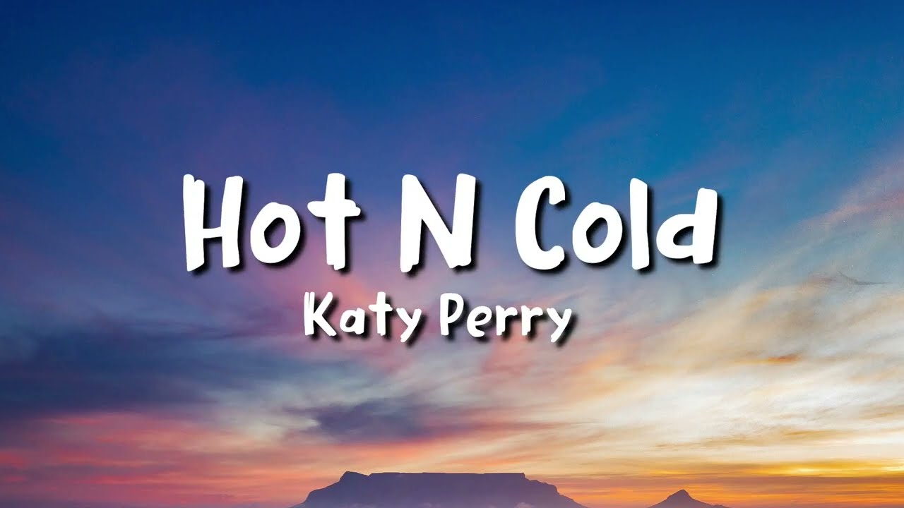 Katy Perry - Hot N Cold Lyrics (2008)