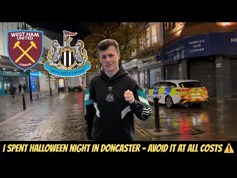 West Ham VS Newcastle travel vlog - DO NOT SPEND THE NIGHT IN DONCASTER (awful first impression)