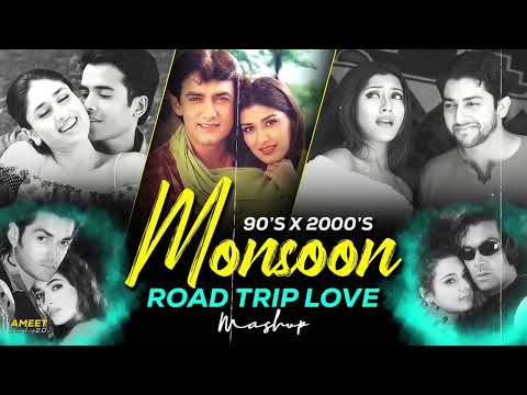 90s X 2000s Monsoon Road Trip Love Mashup | AMEET Mashup 2.0 | 90s Love Songs | 90s Hits Hindi Songs