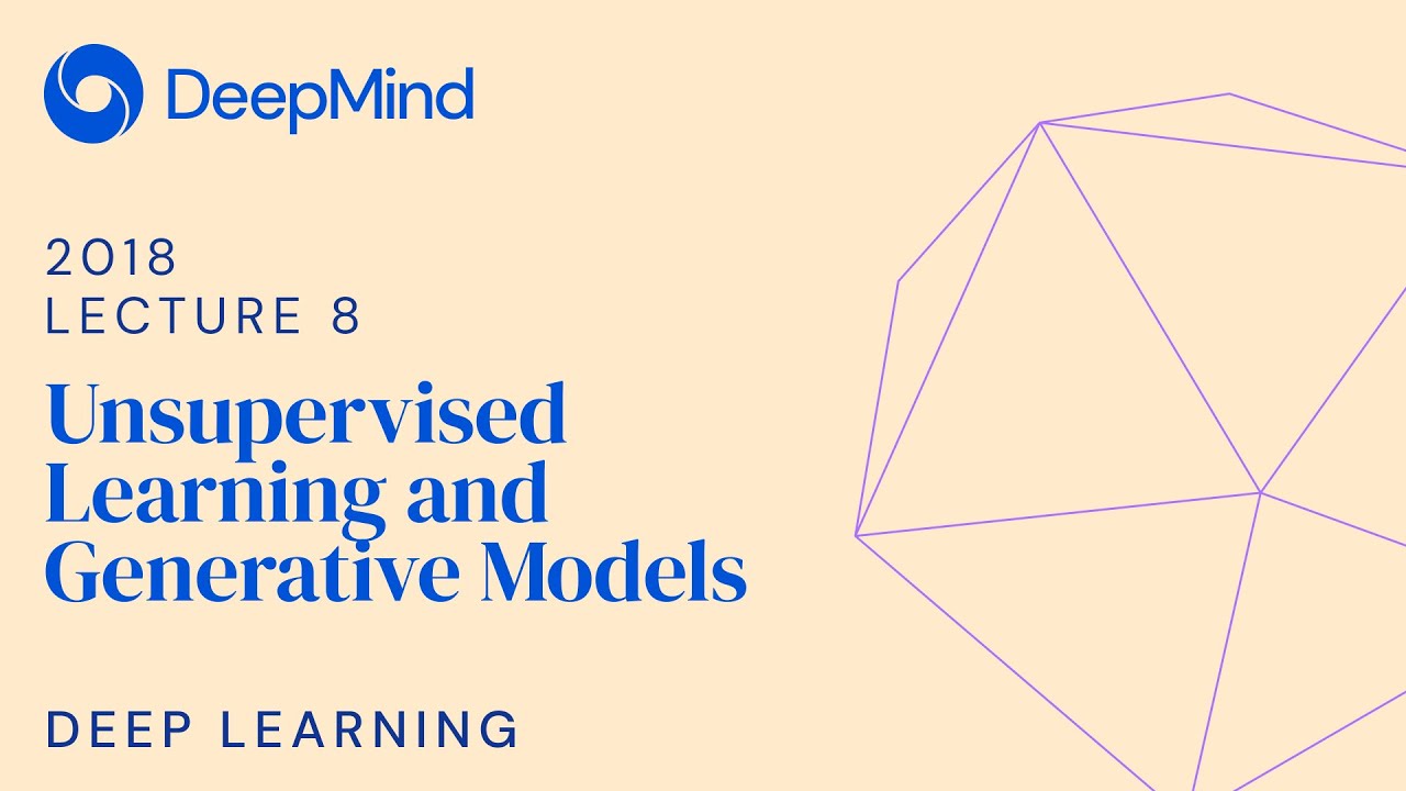 Deep Learning 8: Unsupervised Learning and Generative Models