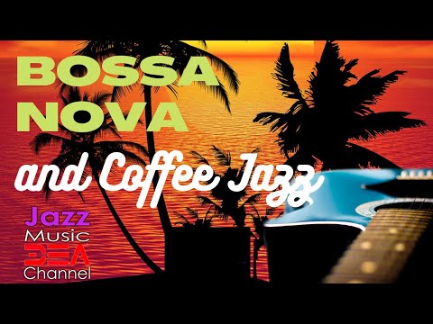 Bossa Nova and Coffee Jazz - Cafe Music - Jazz Music DEA Channel
