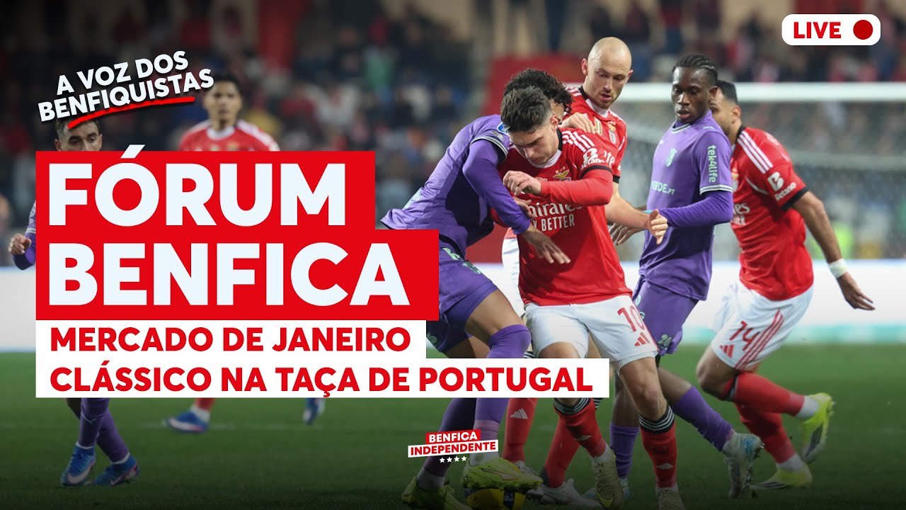 Fórum Benfica: Mercado de Janeiro & Clássico 🦅