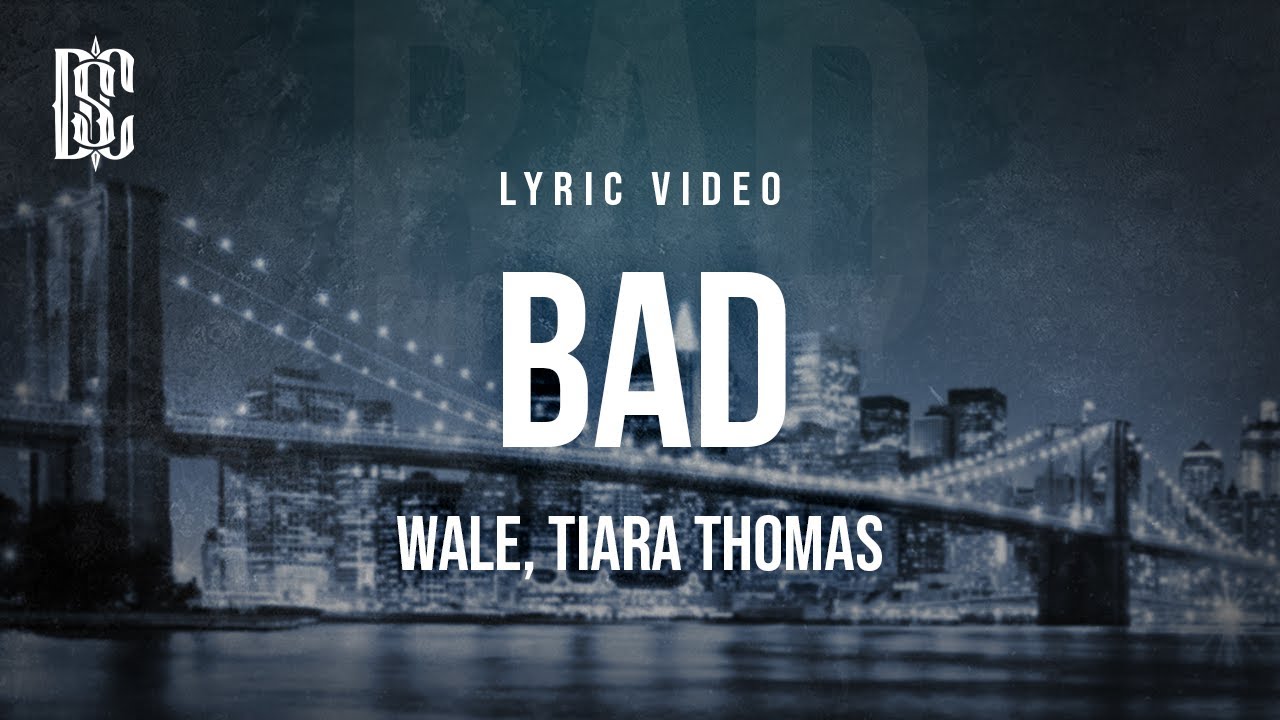 Wale ft. Tiara Thomas - Bad | Lyrics 🎶