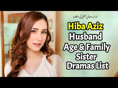 Hiba Aziz Age, Husband, Sister, Dramas,interview, Biography |Drama Visal e ishq episode 9|