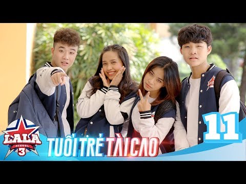 LA LA SCHOOL | TẬP 11 | Season 3 : TUỔI TRẺ TÀI CAO | Phim Học Đường Âm Nhạc 2019