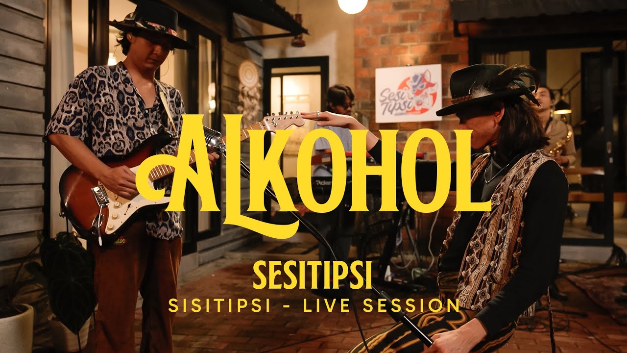 SISITIPSI Alcohol Live Session 🎥