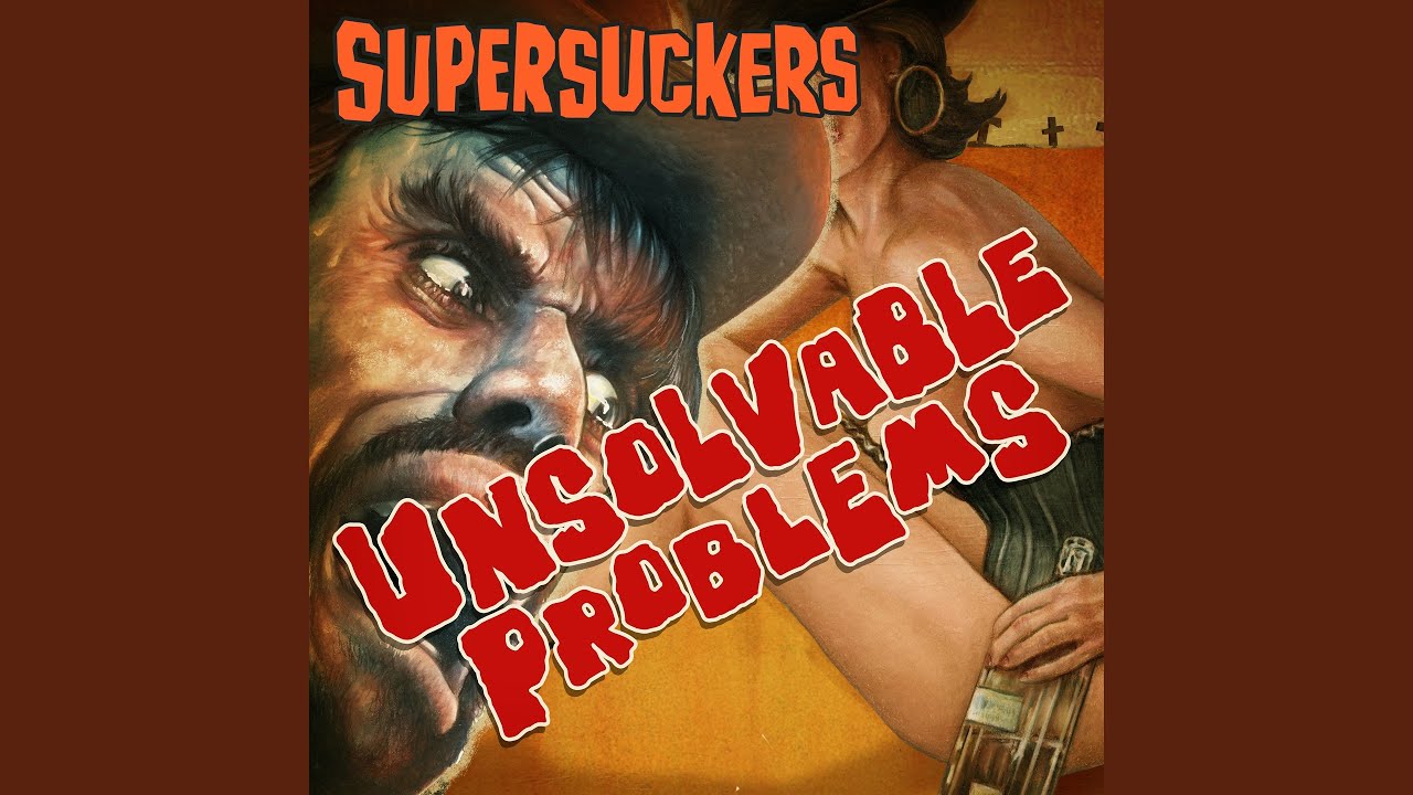 Unsolvable Problems by Supersuckers 🎸