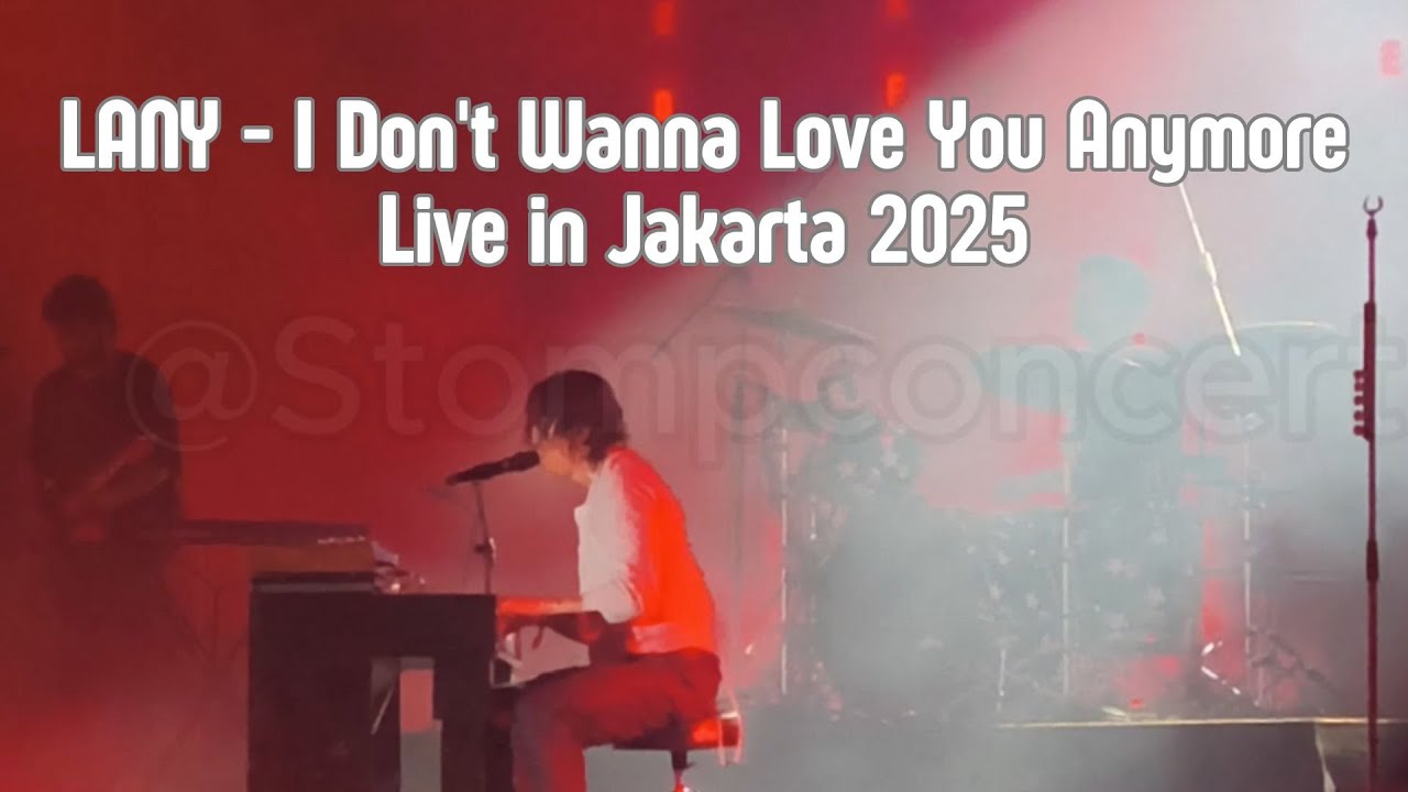 LANY Performs 'I Don't Wanna Love You Anymore' Live in Jakarta ๐ถ