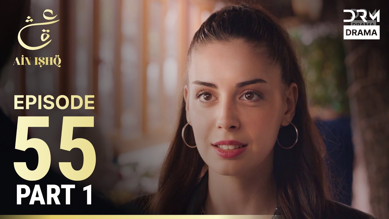 Turkish Drama in Urdu | Ain Ishq Episode 55 Part 1 | One Love ❤️