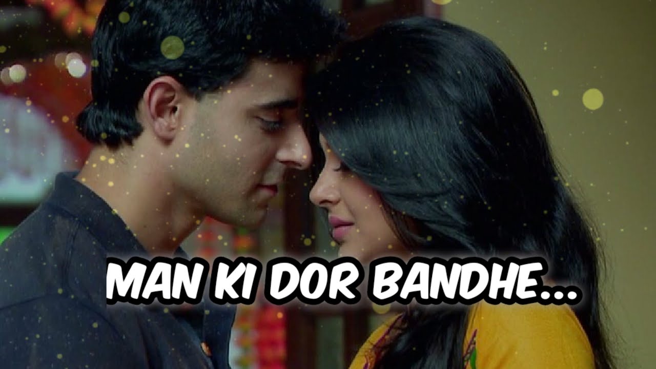 Man Ki Dor Bandhe Preet Lage Tose Naina Lage ❤