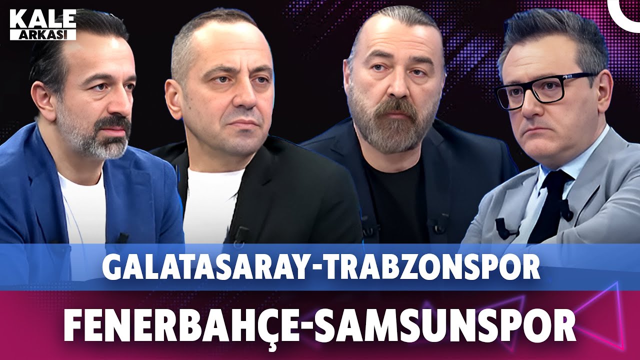 Galatasaray Trabzonspor maç sonu yayını | Fenerbahçe Samsunspor maç önü | Kale Arkası