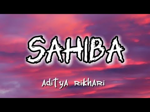 Sahiba Lyrics - Aditya Rikhari  || saahiba, aaye ghar kaahe na music lable- t-series