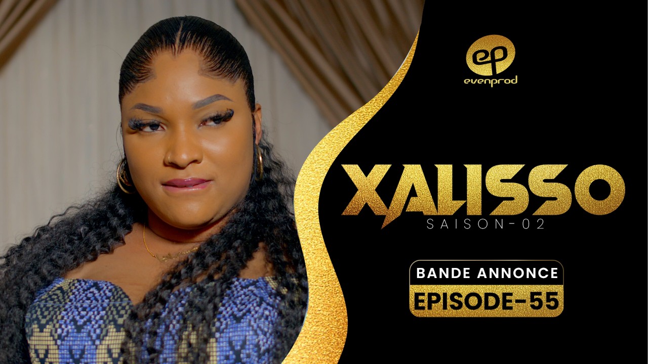 XALISSO Saison 2 Épisode 55 : Bande Annonce