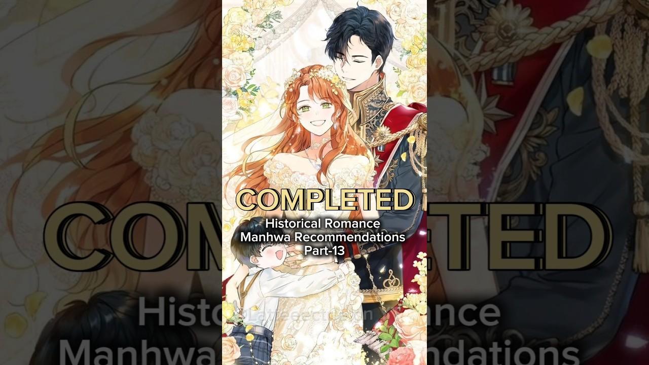 Top Completed Historical Romance Manhwa You Must Read ✨