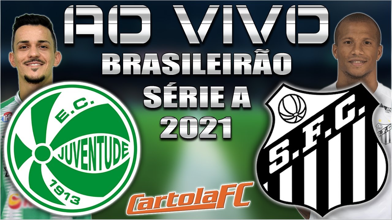Juventude x Santos ao Vivo - Brasileirão 2021 ⚽