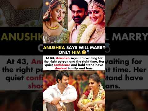Anushka Shetty Says I Will Marry Only Him#anushkashetty#news