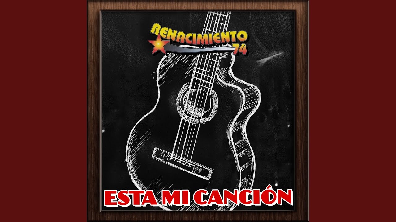 Ésta mi Canción by Renacimiento 74 🎶