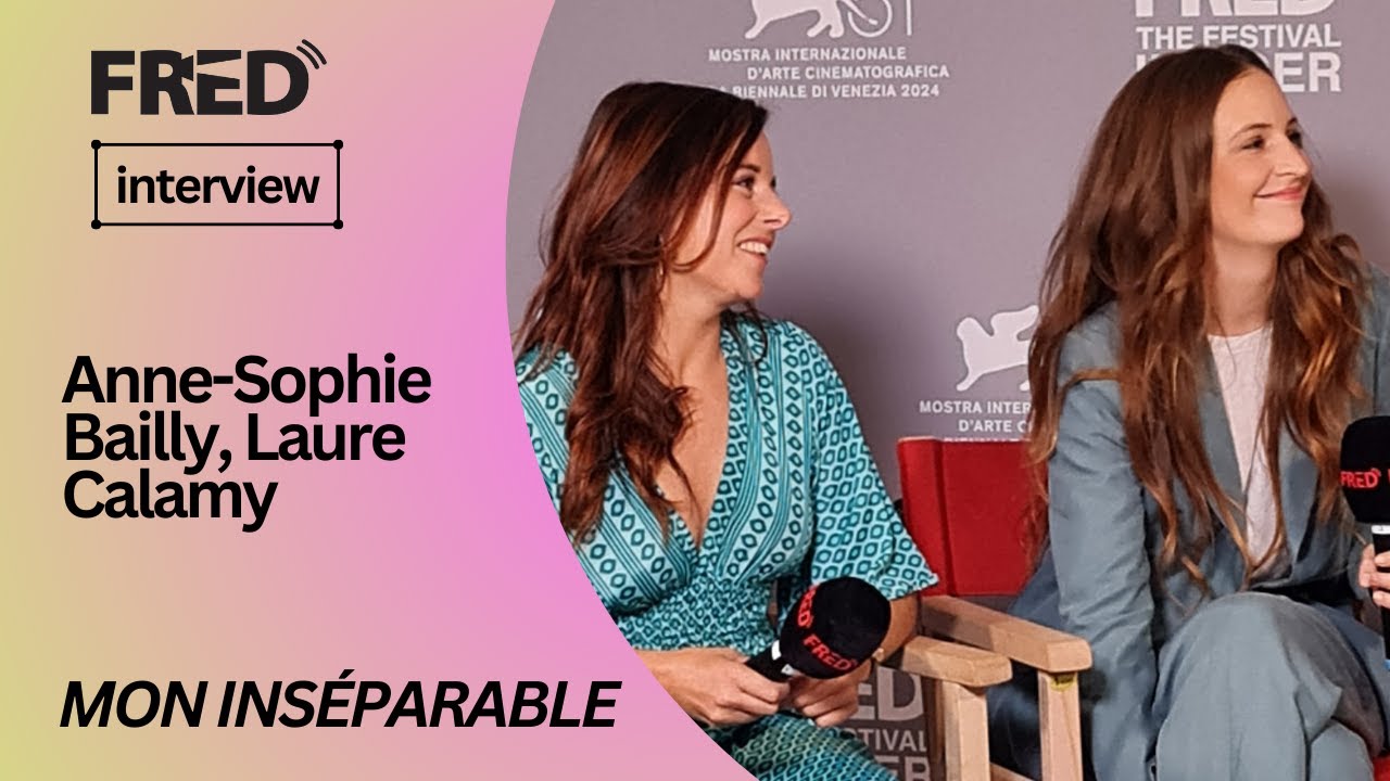 FRED's Interview: Anne-Sophie Bailly, Laure Calamy - MON INSÉPARABLE #venezia81