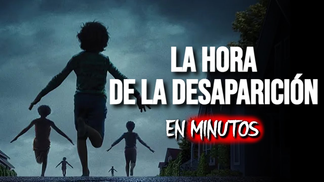 La Hora de la Desaparición (2025): Resumen Completo