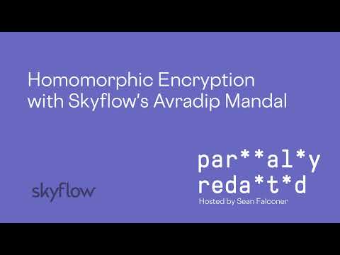 Homomorphic Encryption with Skyflow's Avradip Mandal