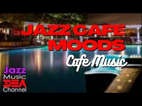 Jazz Cafe Moods - Cafe Music - Jazz Music DEA Channel