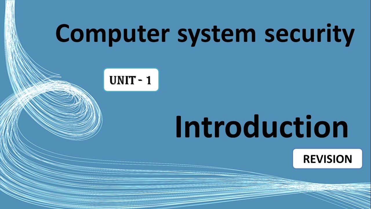 Computer System Security Basics: Introduction to CSS (Unit 1) π