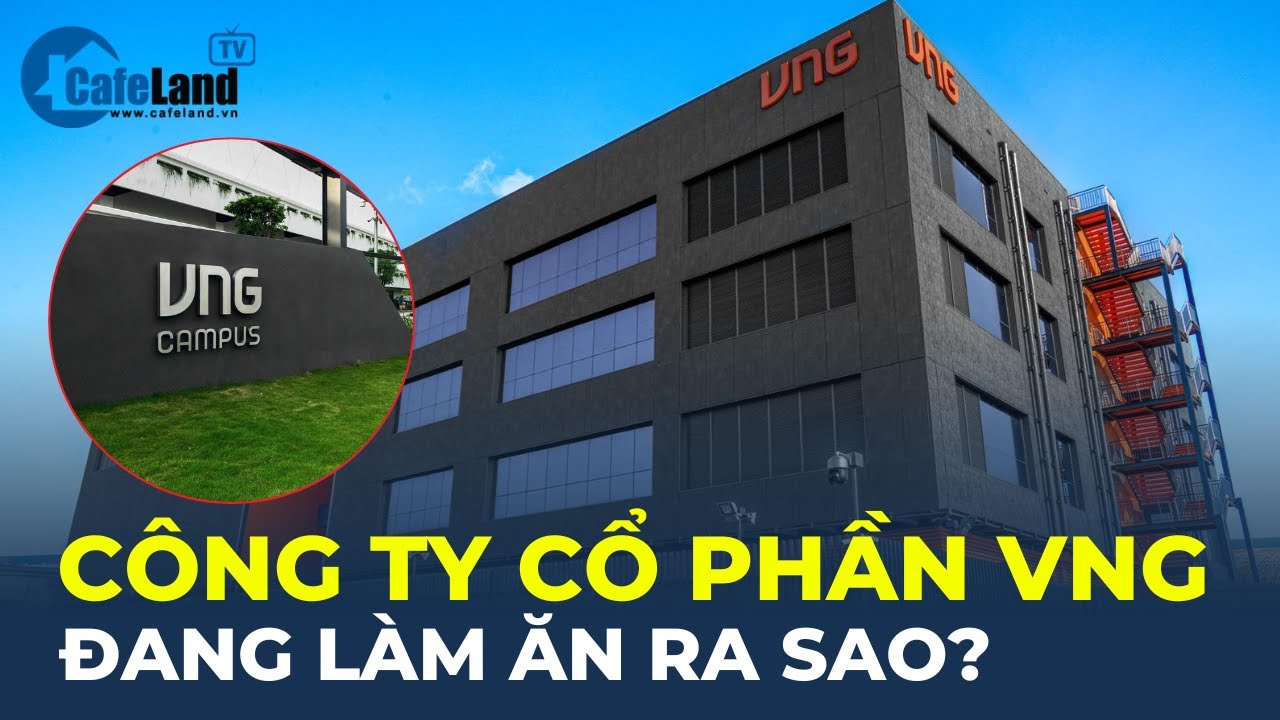 VNG Đang Làm Ăn Ra Sao? | CafeLand