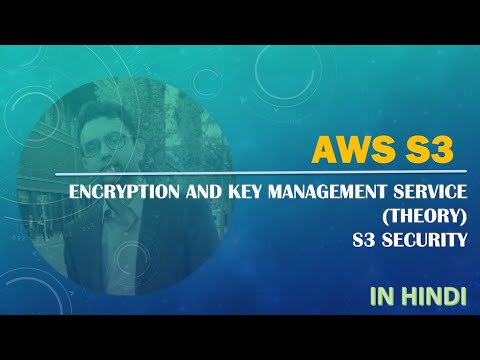 10. AWS In Hindi | S3 | Security | Encryption Concepts | Key Management Service KMS