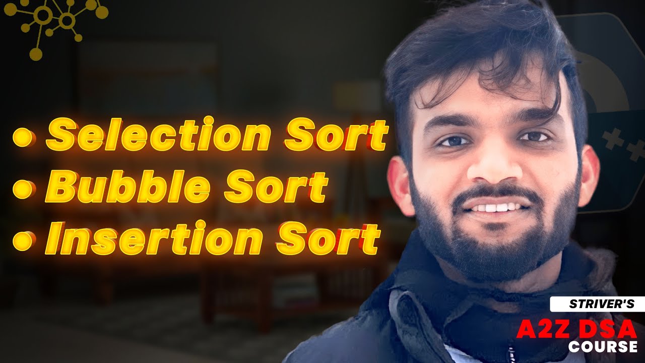 Sorting Algorithms: Selection, Bubble & Insertion | Strivers A2Z