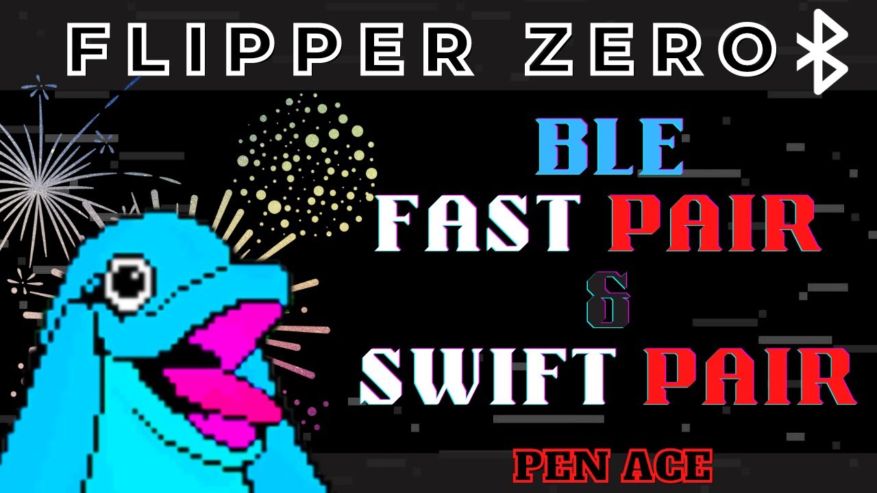 Flipper Zero - BLE Google Fast Pair & Windows Swift Pair