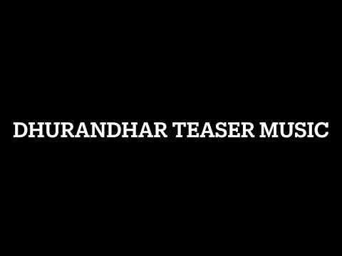 Dhurandhar Teaser Music