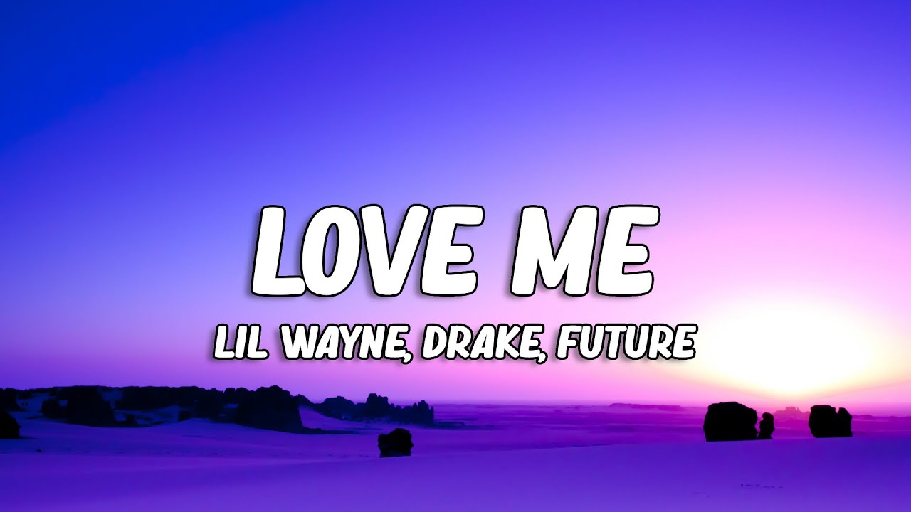 Lil Wayne ft. Drake & Future - Love Me 🎶 | Lyrics & Official Video