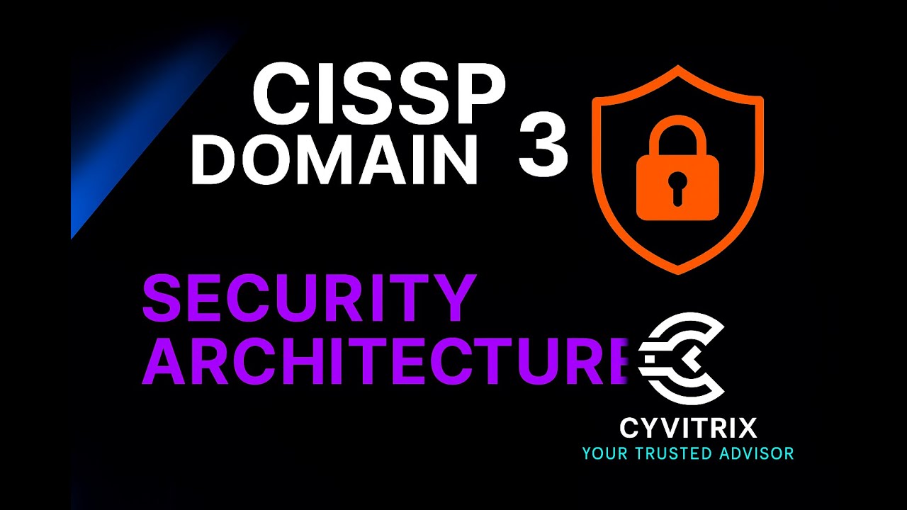 CISSP Domain 3: Security Models & Architecture 🛡️