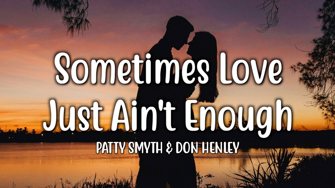 Sometimes Love Just Ain't Enough - Patty Smyth & Don Henley 🎶 | Full Lyrics & Song Insights