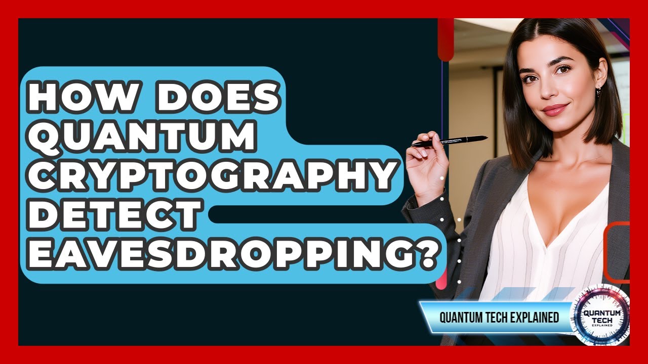 Quantum Cryptography: How It Detects Eavesdropping 🔐