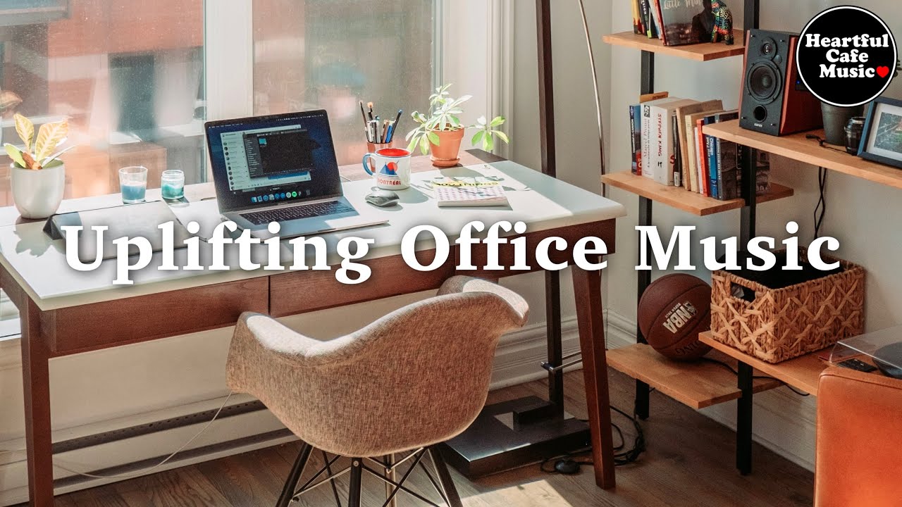 Uplifting Office Music Mix for Work and Study