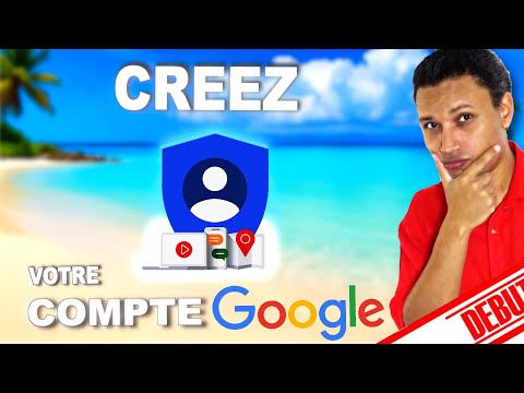 COMMENT CRÉER UN COMPTE GOOGLE FACILEMENT (GUIDE COMPLET POUR LES DEBUTANTS)